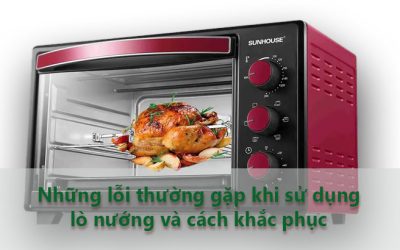 nhung loi thuong gap khi su dung lo nuong va cach khac phuc dien may gia dung sai gon dienmaygiadungsaigon8