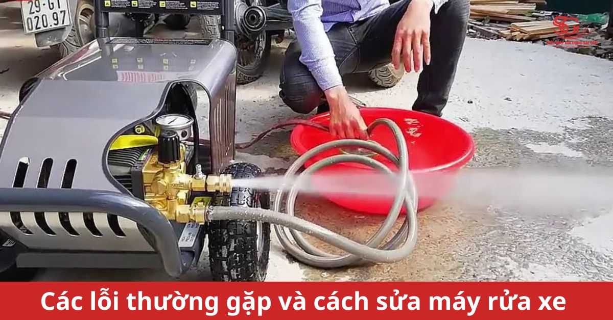 Các lỗi thường gặp và cách sửa máy rửa xe gia đình ĐƠN GIẢN