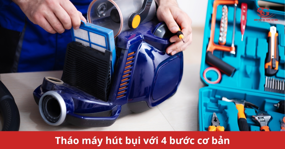 Cách tháo máy hút bụi với 4 bước ĐƠN GIẢN tại nhà
