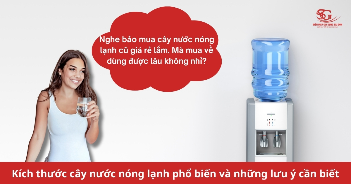 Có nên mua cây nước nóng lạnh cũ? Rủi ro tiềm ẩn khi sử dụng
