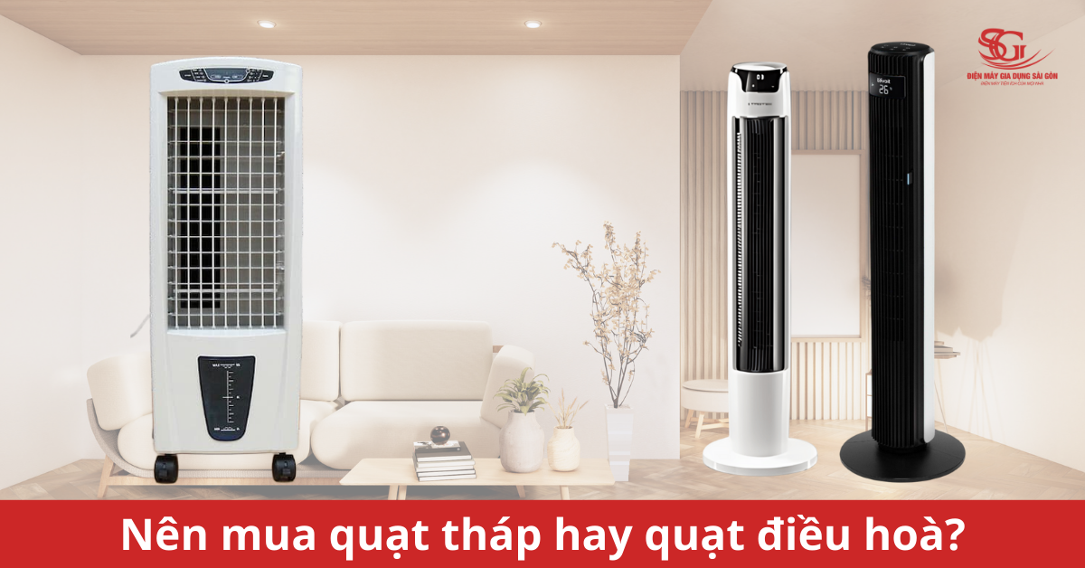 Nên mua quạt tháp hay quạt điều hoà cho mùa hè?