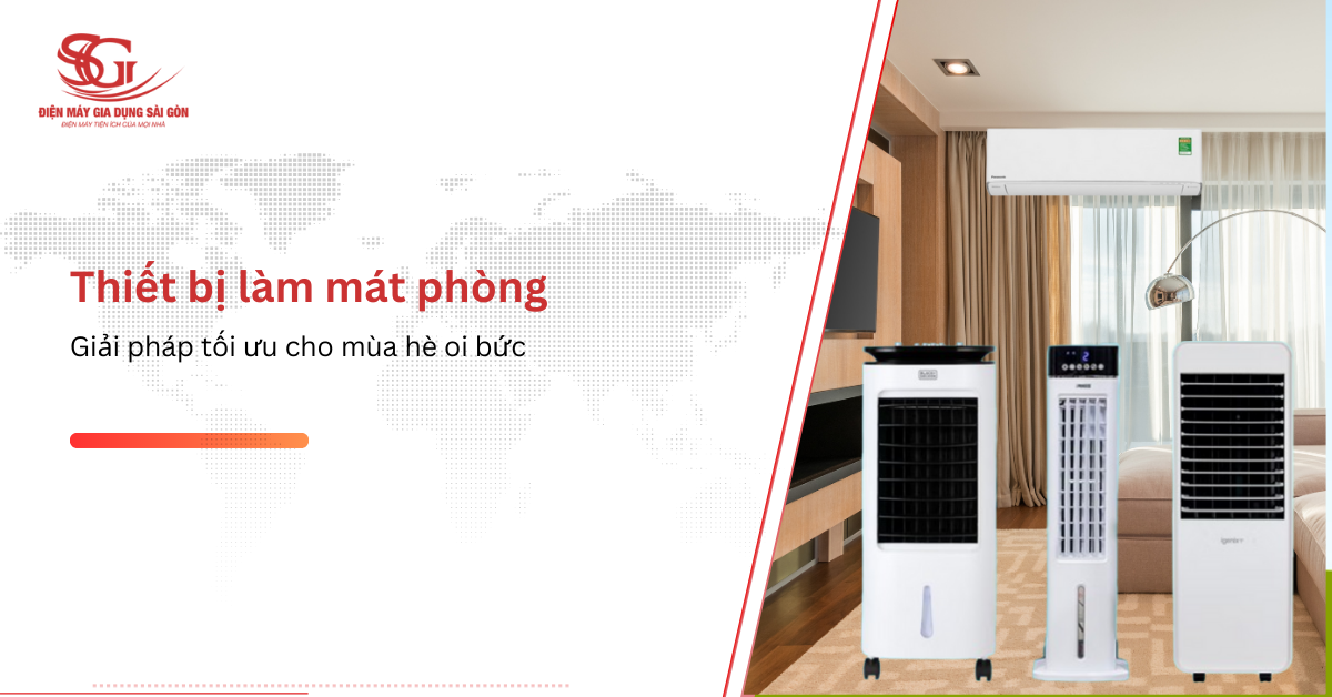 Thiết bị làm mát phòng: Giải pháp tối ưu cho mùa hè oi bức