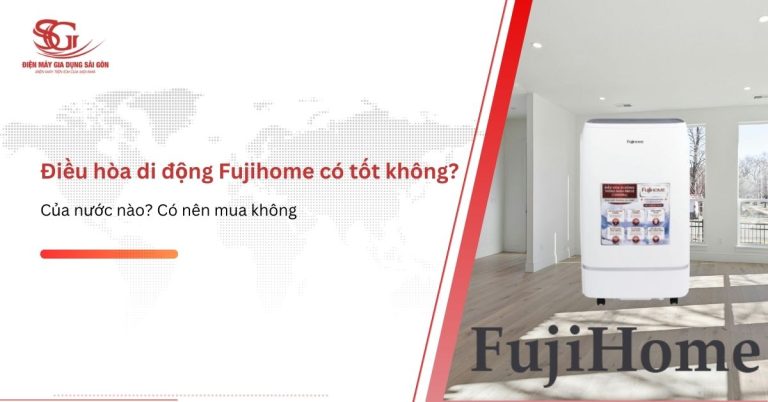 Điều hòa di động Fujihome có TỐT không của nước nào