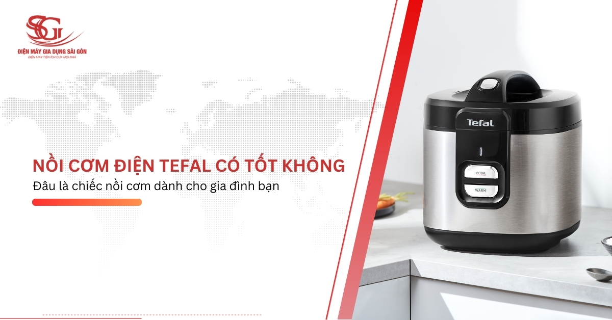 Nồi cơm điện Tefal có tốt không thương hiệu của nước nào  