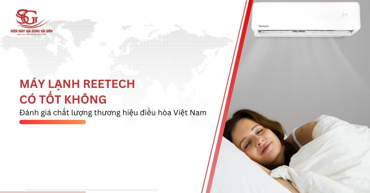 Máy lạnh Reetech có TỐT không, của nước nào, nên mua không?
