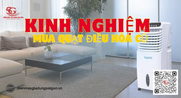 Kinh nghiệm chọn mua quạt điều hòa cũ chuẩn xác