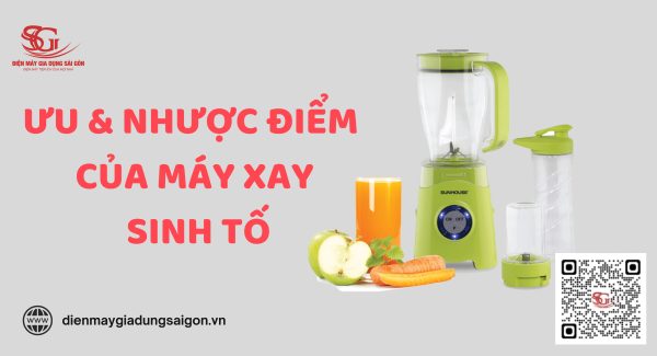 Ưu & nhược điểm của máy xay sinh tố