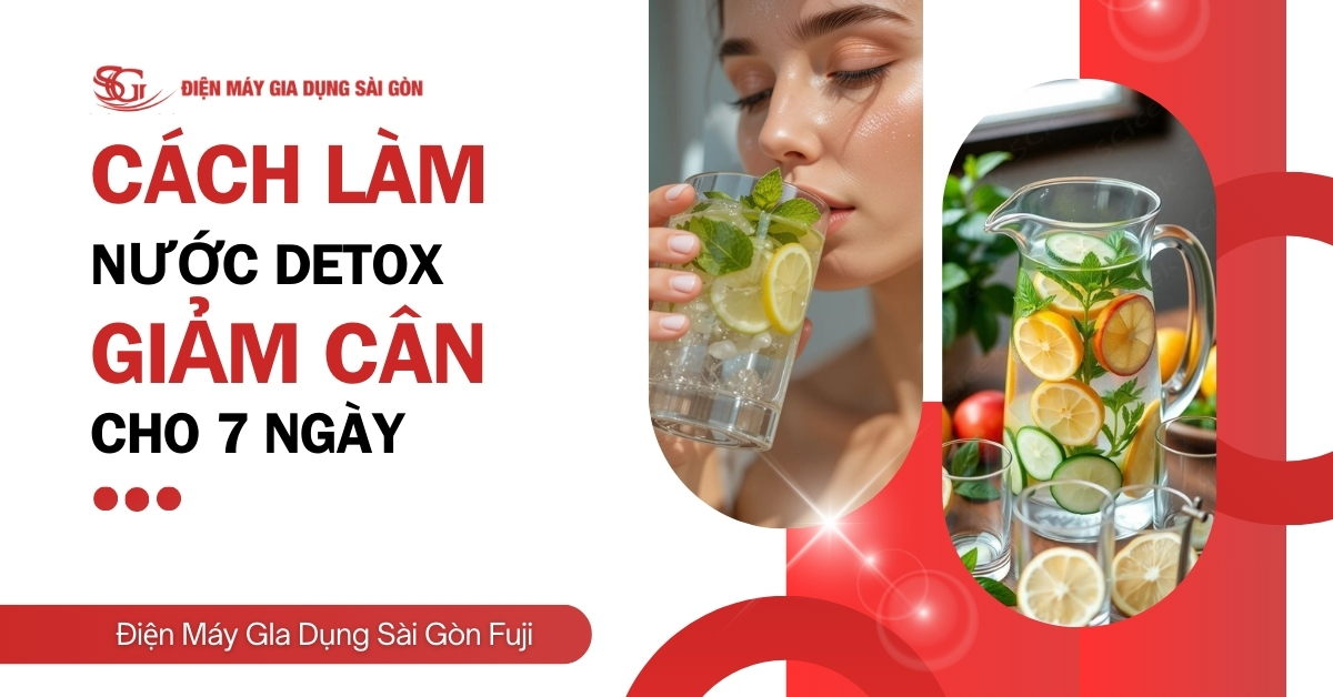 Cách làm nước detox giảm cân eo thon, dáng gọn dành cho 7 ngày