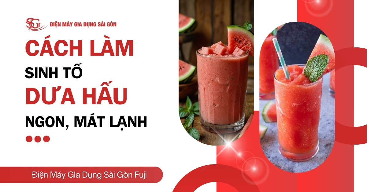 7+ cách làm sinh tố dưa hấu mát lạnh, giải khát tại nhà chỉ 5 phút