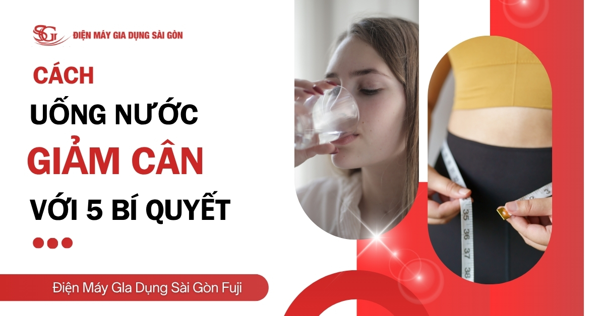 Hướng dẫn cách uống nước giảm cân chỉ với 5 bí quyết