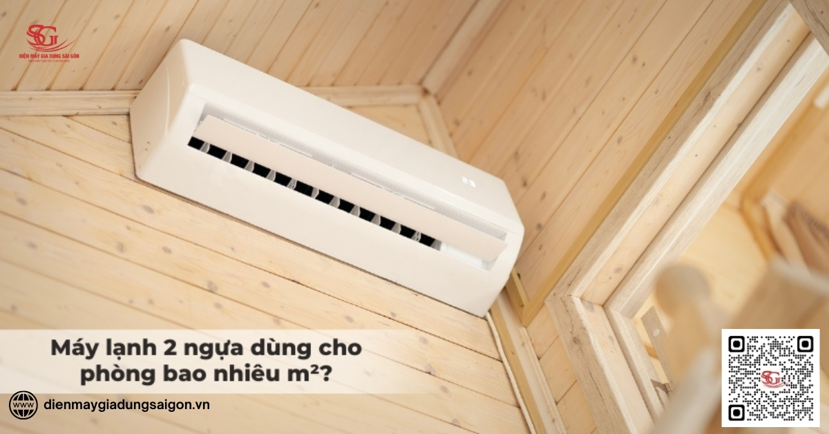 Máy lạnh 2 ngựa phù hợp với không gian nào?