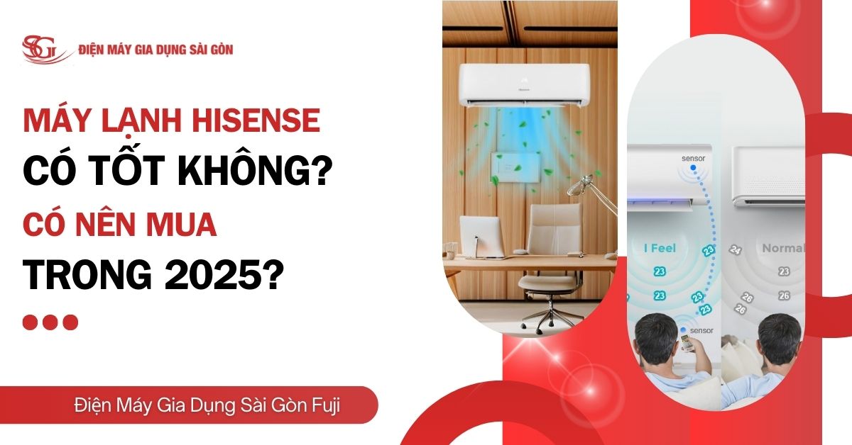 Đánh giá chi tiết máy lạnh Hisense có tốt không? Có nên mua máy lạnh Hisense cho gia đình không?