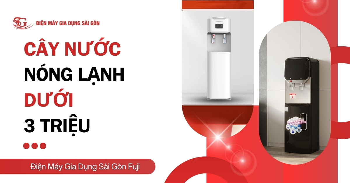 Cây nước nóng lạnh dưới 3 triệu GIÁ RẺ đáng mua