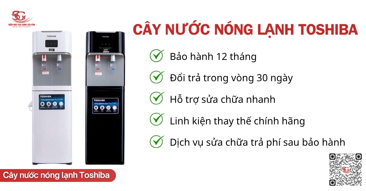 chính sách hậu mãi cây nước nóng lạnh toshiba tại điện máy gia dụng sài gòn
