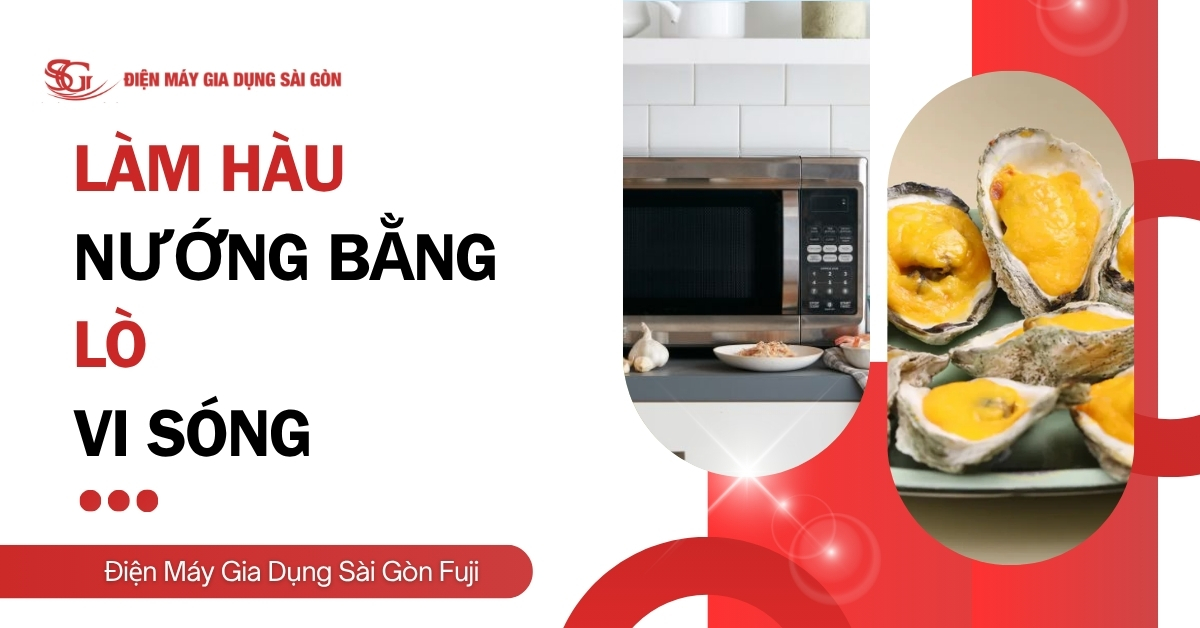 Công thức nướng hàu bằng lò vi sóng SIÊU NGON, hấp dẫn