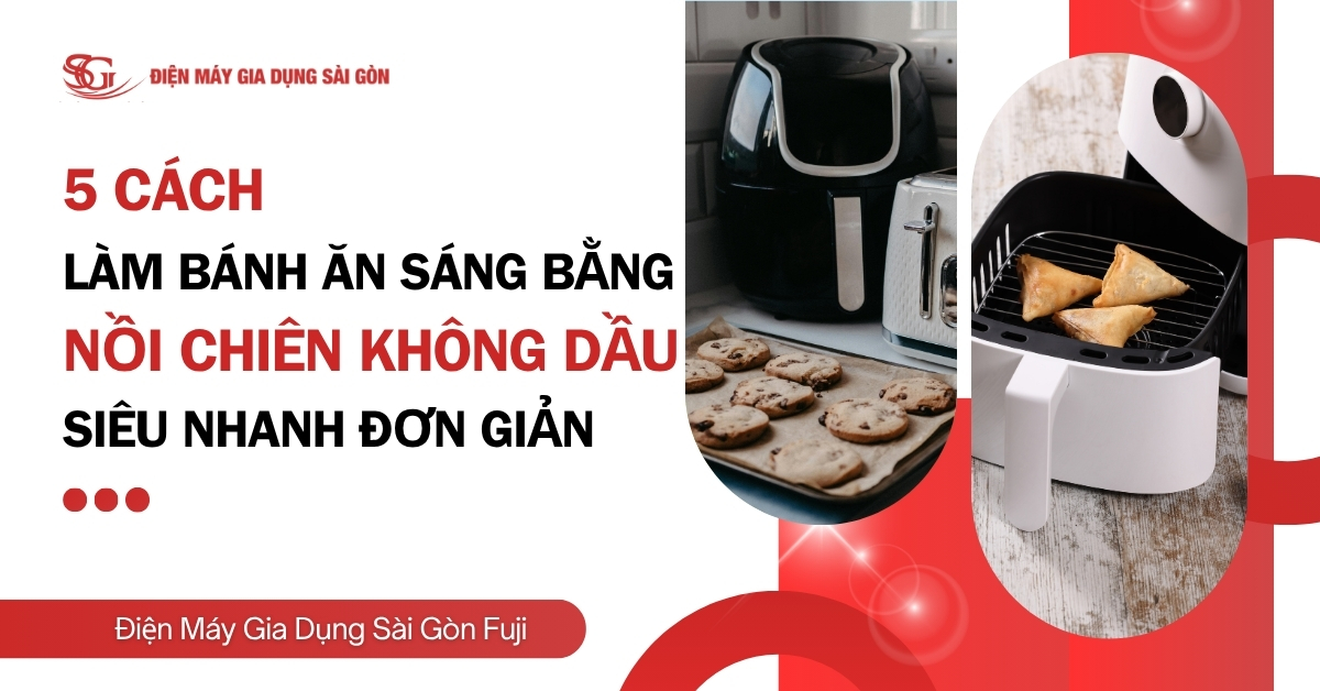5 cách làm bánh ăn sáng bằng nồi chiên không dầu SIÊU NHANH đơn giản