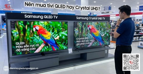 So sánh tivi QLED và Crystal. Nên mua tivi QLED hay Crystal UHD cho gia đình?