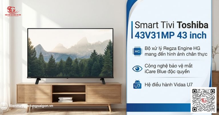 Smart Tivi Toshiba Full HD 43 Inch: kinh nghiệm chọn mua và sử dụng hiệu quả