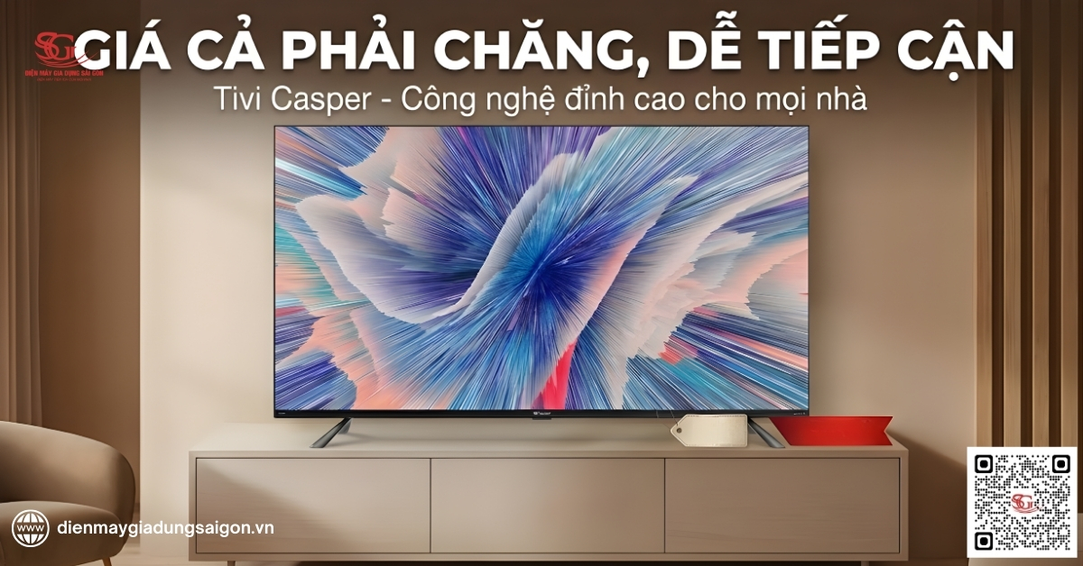 Tivi Casper có tốt không với iá cả phải chăng, dễ tiếp cận