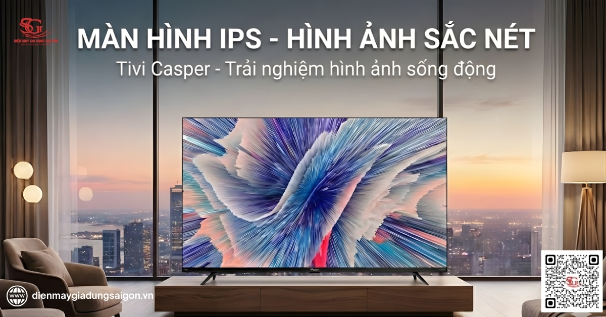 Tivi Casper có tốt không với màn hình IPS