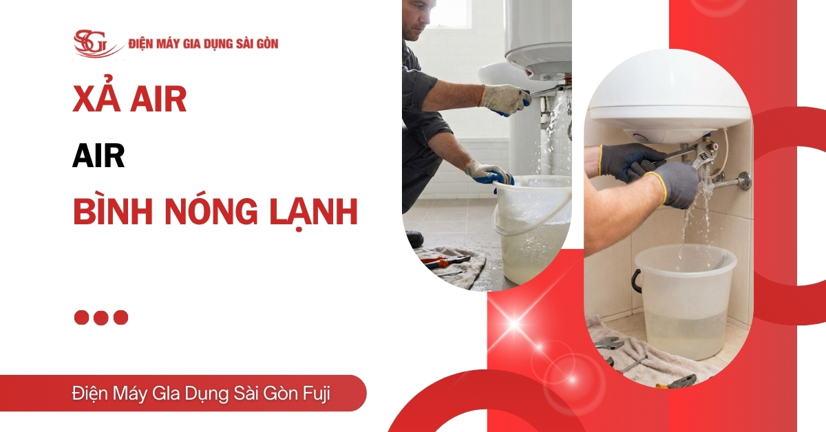 Xả Air bình nóng lạnh là gì? Hướng dẫn cách xả e an toàn