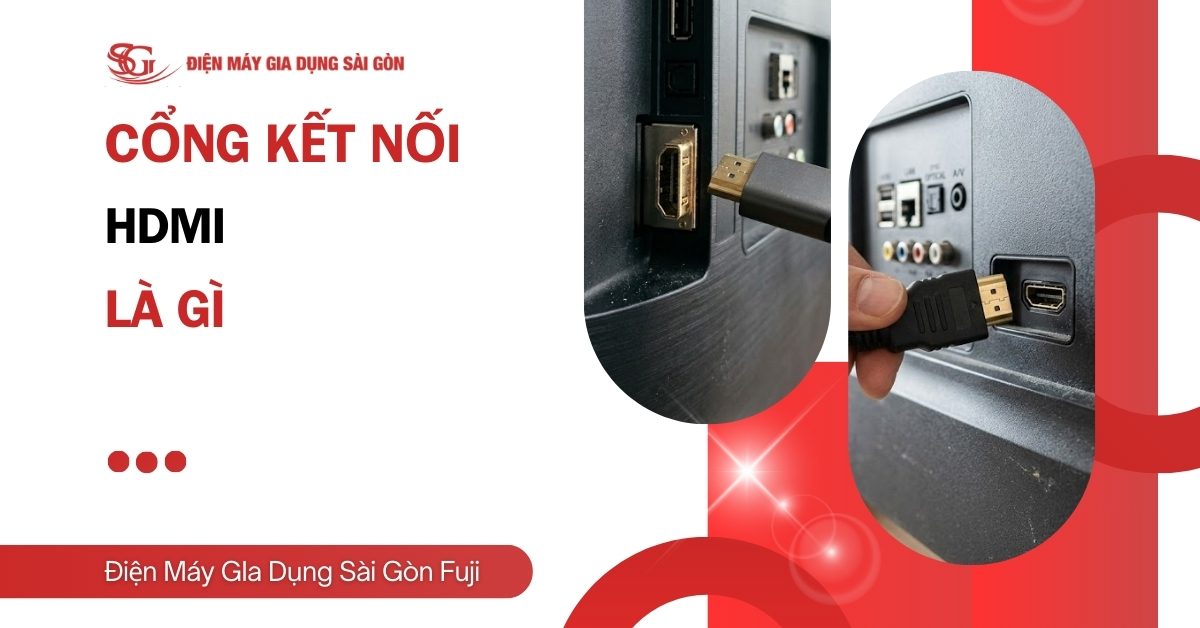 Cổng kết nối HDMI là gì? Phân loại, ưu nhược điểm và thiết bị hỗ trợ