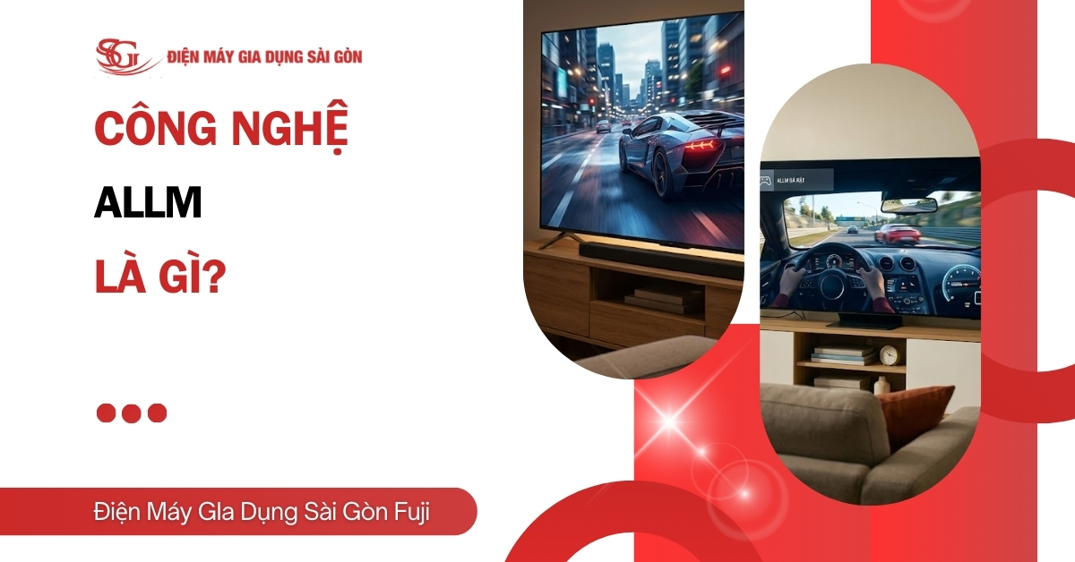 Công nghệ ALLM là gì? Lợi ích & Hướng dẫn sử dụng trên tivi