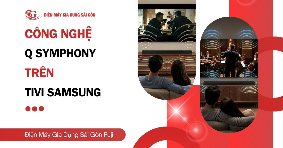 Công nghệ Q-Symphony trên tivi Samsung là gì? Cách hoạt động