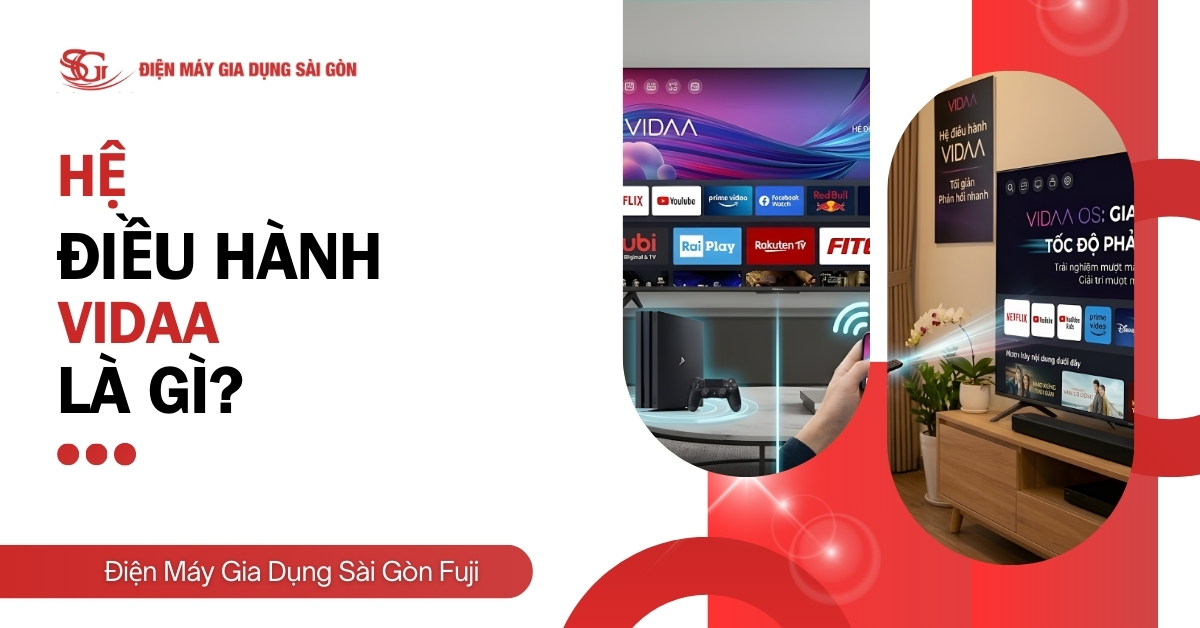 Hệ điều hành VIDAA là gì? Có nên mua tivi sử dụng hệ điều hành VIDAA