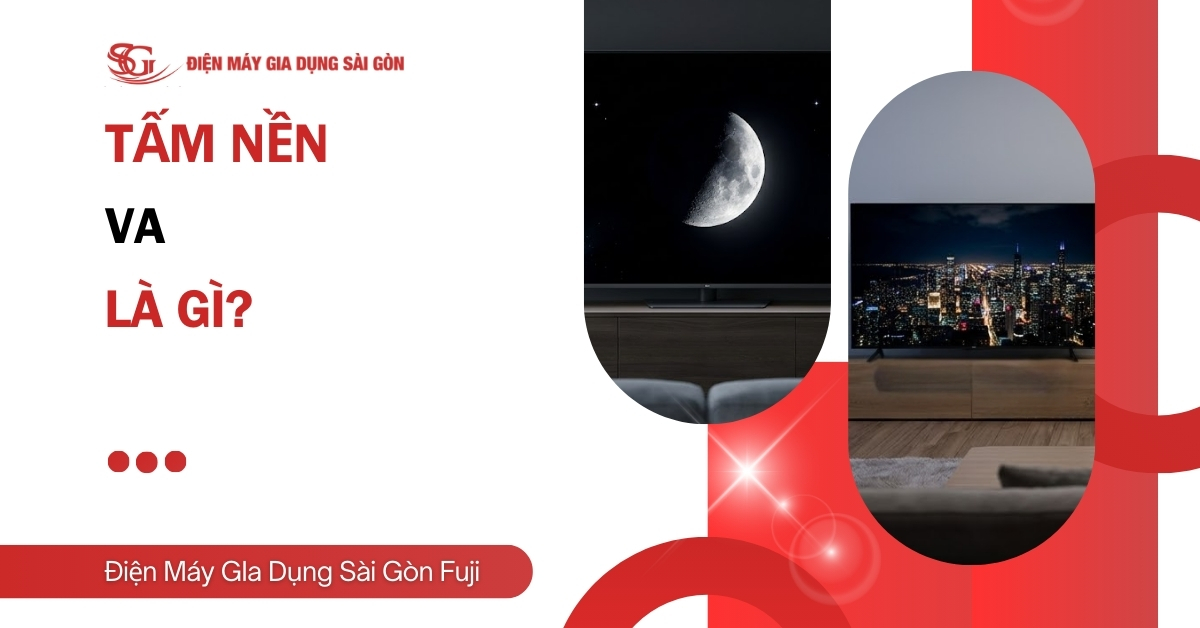 Tấm nền VA là gì? Ưu nhược điểm và So sánh TN vs IPS 2026