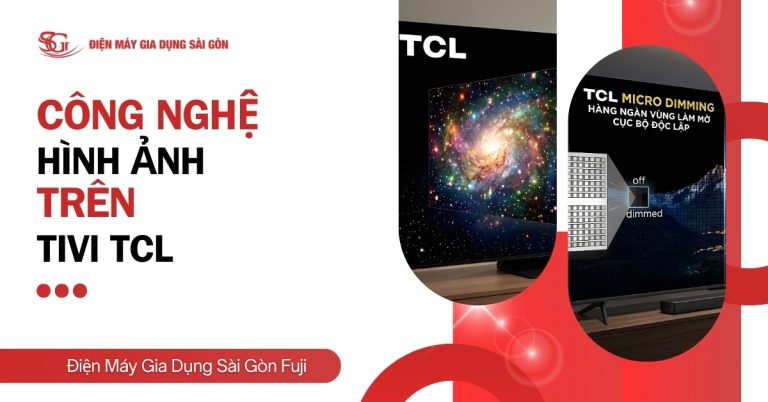 Tổng hợp các công nghệ hình ảnh trên tivi TCL nổi bật nhất hiện nay