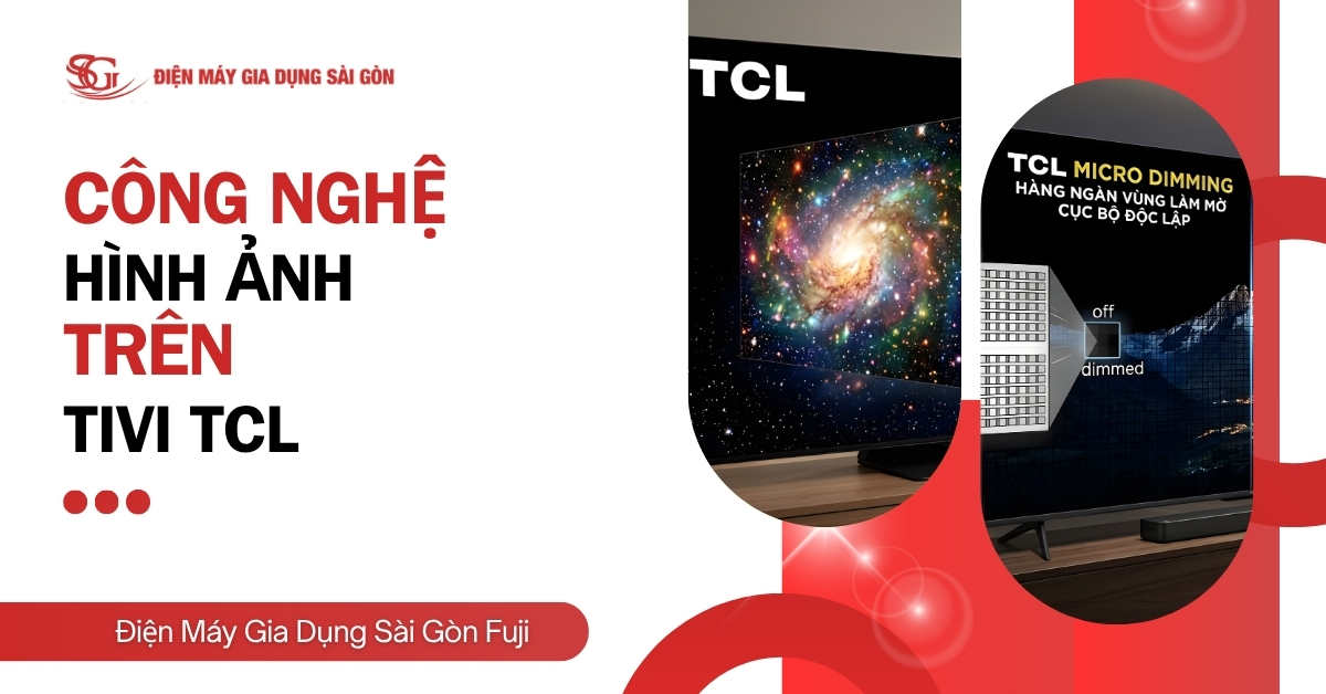 Tổng hợp các công nghệ hình ảnh trên tivi TCL nổi bật nhất hiện nay