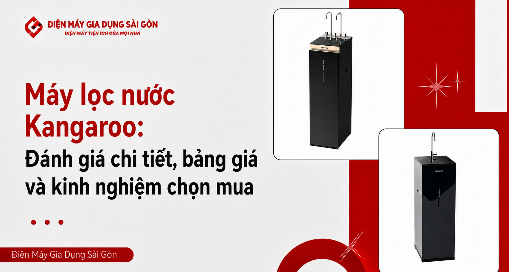 Đánh giá máy lọc nước Kangaroo, bảng giá và kinh nghiệm chọn mua cho gia đình.