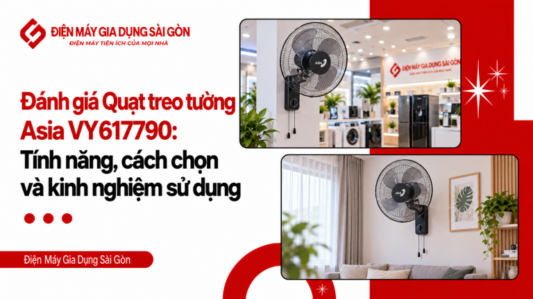 Đánh giá Quạt treo tường Asia VY617790: Tính năng, cách chọn và kinh nghiệm sử dụng