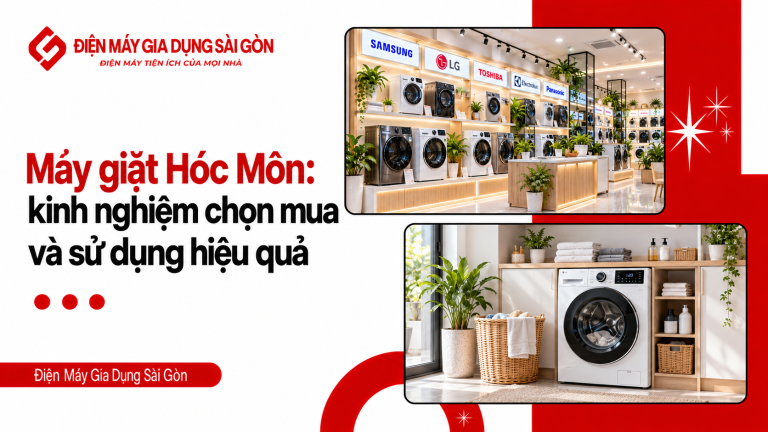 Máy giặt hóc môn: kinh nghiệm chọn mua và sử dụng hiệu quả