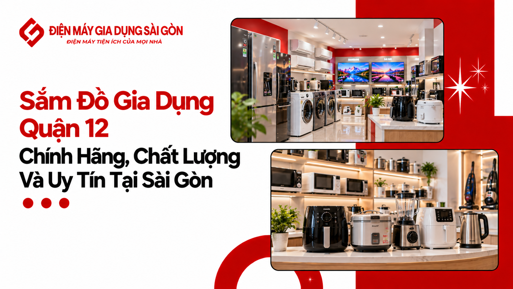 Sắm Đồ Gia Dụng Quận 12 Chính Hãng, Chất Lượng Và Uy Tín Tại Sài Gòn