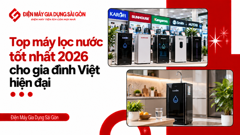 Top máy lọc nước tốt nhất 2026 cho gia đình Việt hiện đại